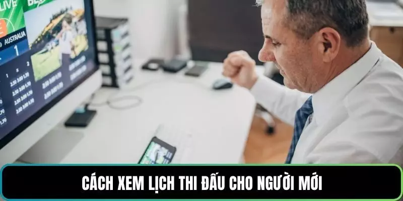 Cách xem lịch thi đấu cho người mới