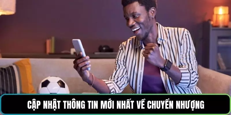 Cập nhật thông tin mới nhất về chuyển nhượng