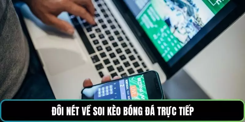 Đôi nét về soi kèo bóng đá trực tiếp