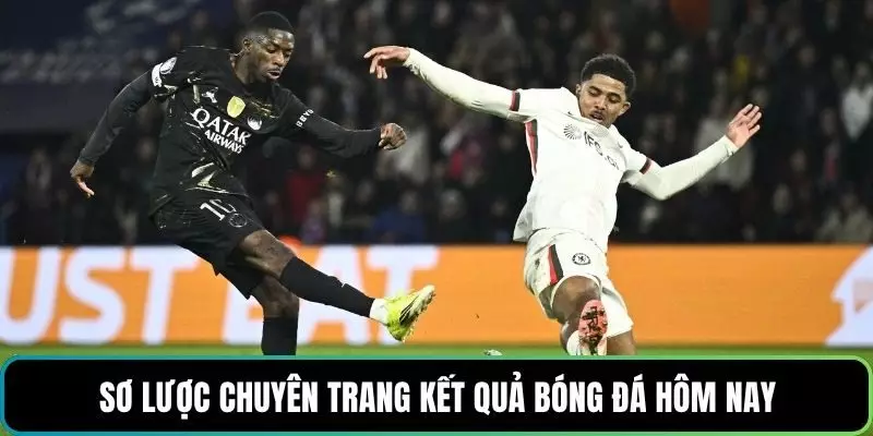 Sơ lược chuyên trang kết quả bóng đá hôm nay