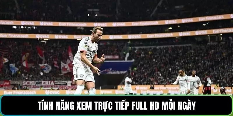 Tính năng xem trực tiếp full HD mỗi ngày